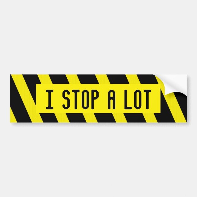 STOP A LOT bumper sticker (Front)
