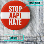 Stop AAPI Hate 1 Inch Round Button<br><div class="desc">A horrific and heartbreaking surge in violence against Asian Americans and Pacific Islanders (AAPI) is happening across the US. Together,  it is our responsibility to condemn hate and create lasting social change.</div>