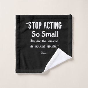 Stop Acting So Small Rumi Saying Quote Positive . Wash Cloth