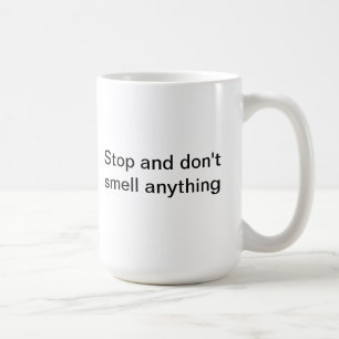 Stop and don't smell anything mug