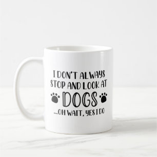 Stop And Look At Dogs Coffee Mug