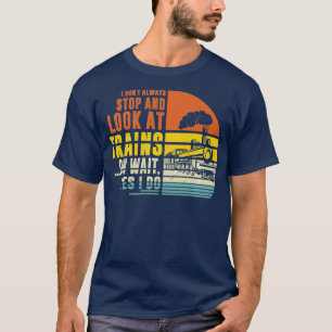 Stop And Look At Trains Train Engineer Railroad T-Shirt