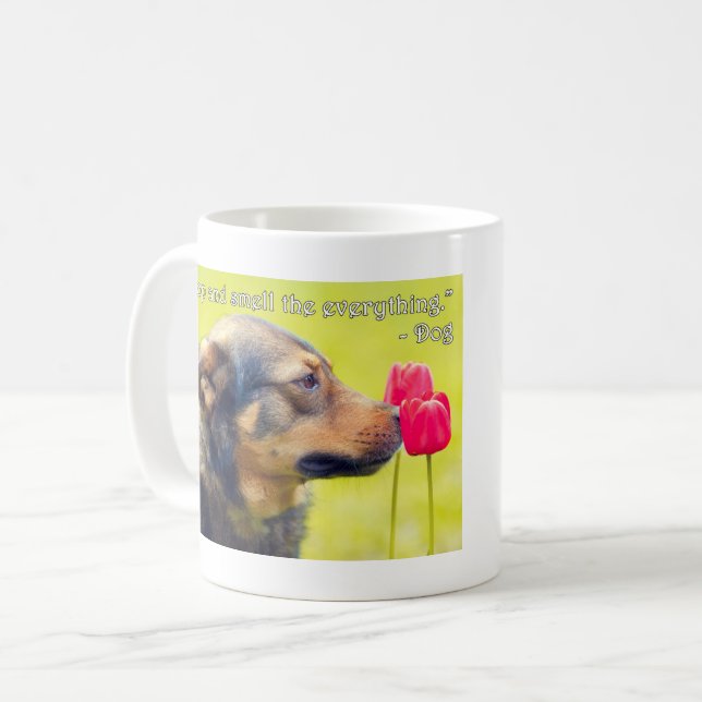 Stop and Smell the Everything Coffee Mug (Front Left)