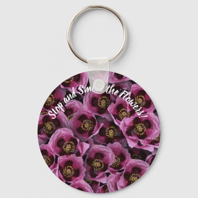 Stop and Smell the Flowers Keychain (Front)