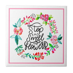 Stop and smell the flowers tile