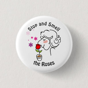 Stop and Smell the Roses 1 Inch Round Button