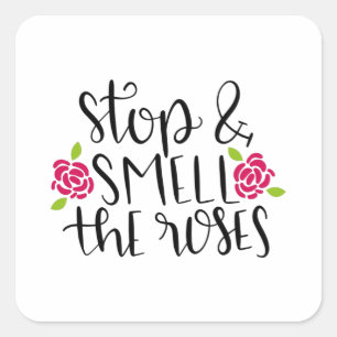 Stop and smell the roses square sticker