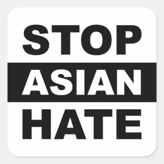 Stop Asian Hate Anti-Racism Slogan White Square Sticker