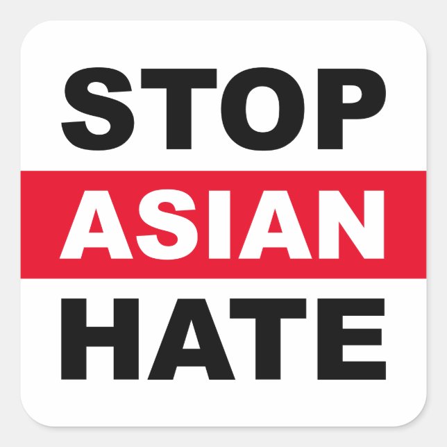 Stop Asian Hate Anti-Racism Slogan White Square Sticker (Front)