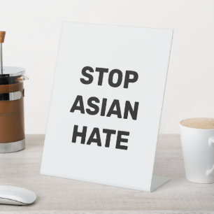 Stop Asian Hate, black white Pedestal Sign