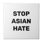 Stop Asian Hate, black white sign Ceramic Tile<br><div class="desc">Stop Asian Hate, black white ceramic tile sign
Stop violence against Asian people, Stop Covid 19 Corona virus hate crimes, AAPI Community</div>