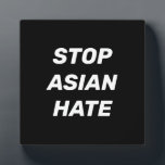 Stop Asian Hate, black white sign Plaque<br><div class="desc">Stop Asian Hate, black white sign plaque
Stop violence against Asian people, Stop Covid 19 Corona virus hate crimes, AAPI Community</div>