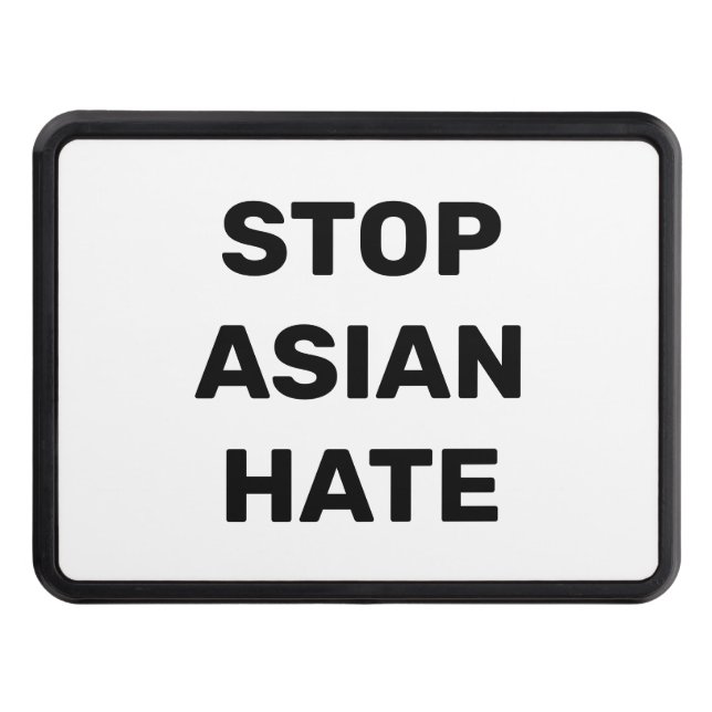Stop Asian Hate, black white Sign trailer Hitch Co Trailer Hitch Cover (Front)