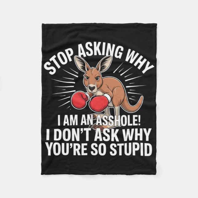 Stop Asking Why I Am An Hole  Fleece Blanket (Front)