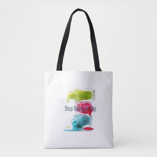Stop Being a Drip  Tote Bag (Front)