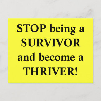 STOP being a SURVIVOR and become a THRIVER! Postcard