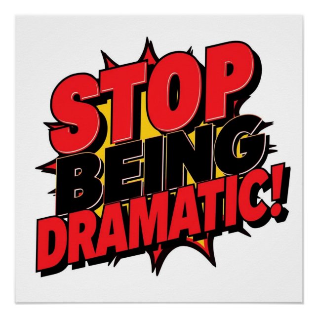 Stop Being Dramatic! Poster (Front)