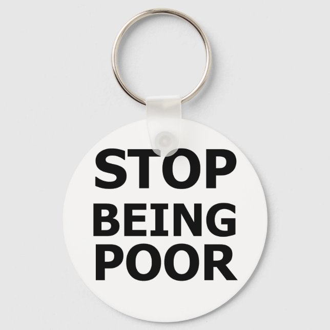 Stop Being Poor Keychain (Front)