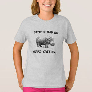 Stop Being So Hippo-Critical Funny Hippo T-Shirt