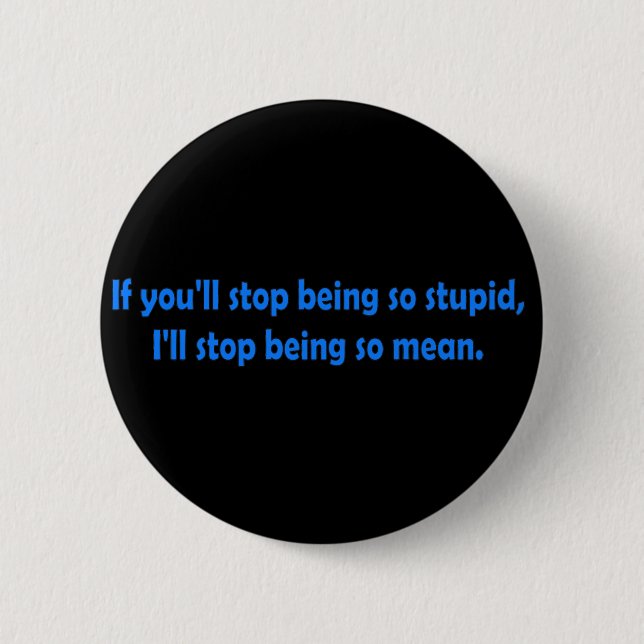 Stop Being Stupid Funny Dark Humour Word Art 2 Inch Round Button (Front)