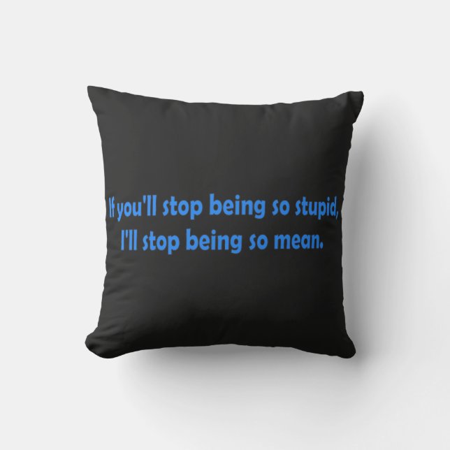 Stop Being Stupid Funny Dark Humour Word Art Throw Pillow (Front)