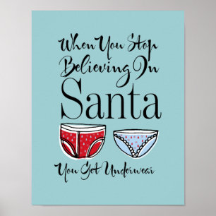 Stop Believing In Santa Underwear Poster Sign