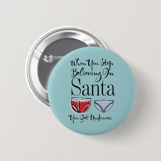 Stop Believing In Santa Underwear Round Button (Front & Back)
