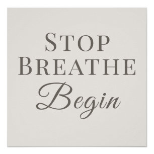 Stop Breathe Begin - Mindful Reminder Poster