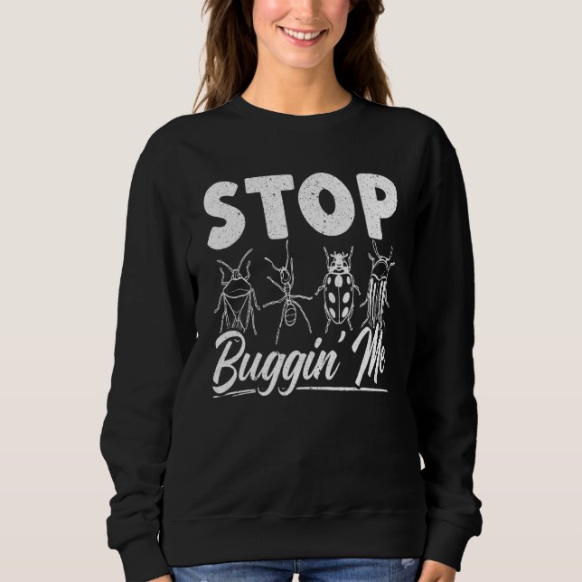 Stop Buggin Me Entomology Insect Catching Ladybug  Sweatshirt (Front)