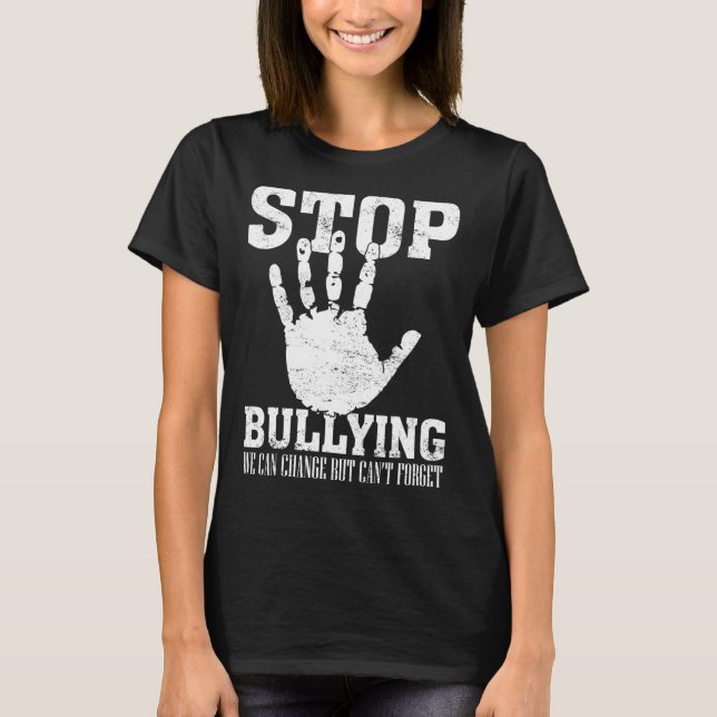 Stop Bullying We Can Change But Can't Forget, Funn T-Shirt (Front)
