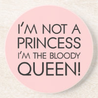Stop calling me princess: I'm the bloody queen!