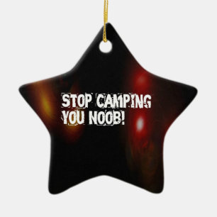 Stop Camping You Noob Ceramic Ornament