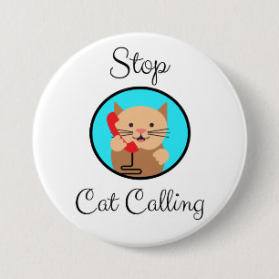 Stop Cat Calling, Feminism and Women's Rights 3 Inch Round Button