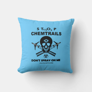 Stop Chemtrails - Don't Spray on Me! Throw Pillow
