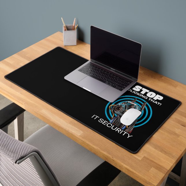 Stop Clicking That! IT Security Funny  Desk Mat (Office 2)