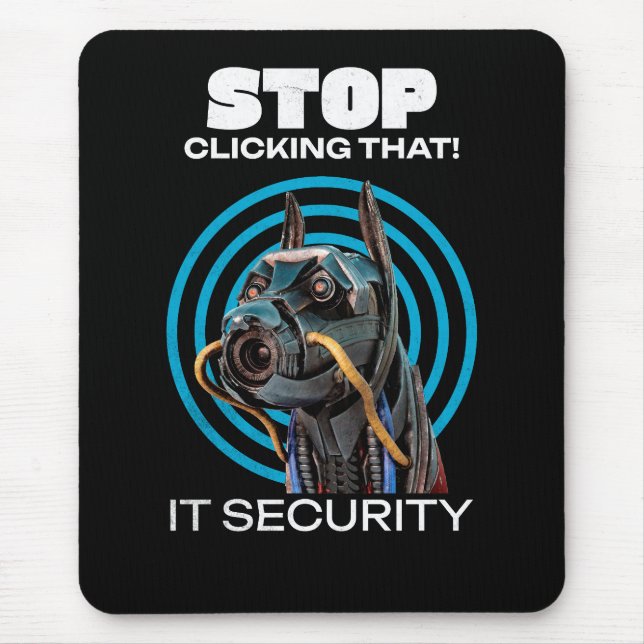 Stop Clicking That IT Security Humour Mouse Pad (Front)