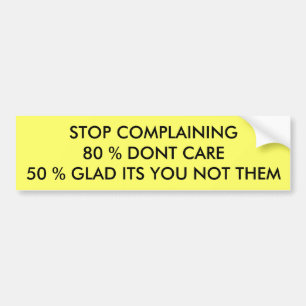 Stop Complaining Bumper Sticker