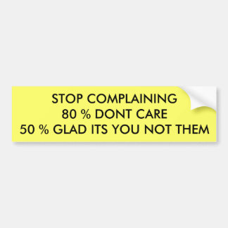 Stop Complaining Bumper Sticker