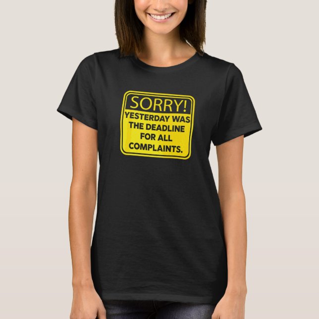 Stop Complaining Yesterday was the Deadline for Co T-Shirt (Front)