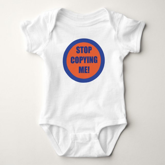 Stop Copying Me!!! Baby Bodysuit (Front)