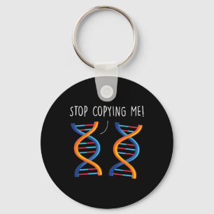 Stop Copying Me Funny Science Pun Dna Joke Biology Keychain