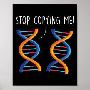 Stop Copying Me Funny Science Pun Dna Joke Biology Poster