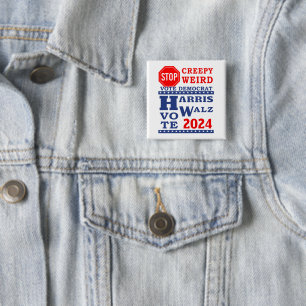 Stop Creepy Weird Vote Harris Walz 2024 Badge 2 Inch Square Button