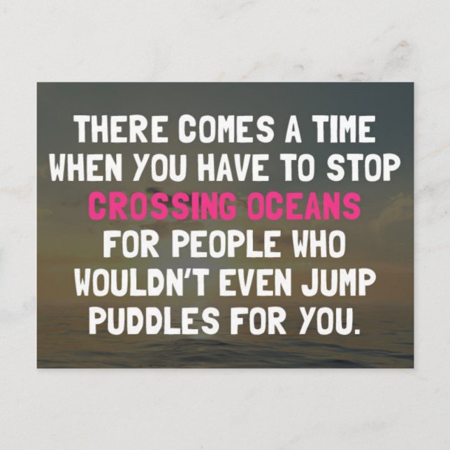 Stop Crossing Oceans Quote Postcard (Front)