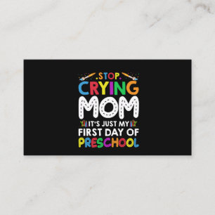 Stop Crying Mom Its Just My first Day of Preschool Business Card