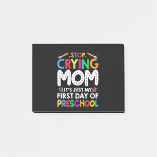 Stop Crying Mom Its Just My first Day of Preschool Post-it Notes