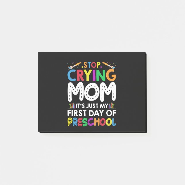Stop Crying Mom Its Just My first Day of Preschool Post-it Notes (Front)