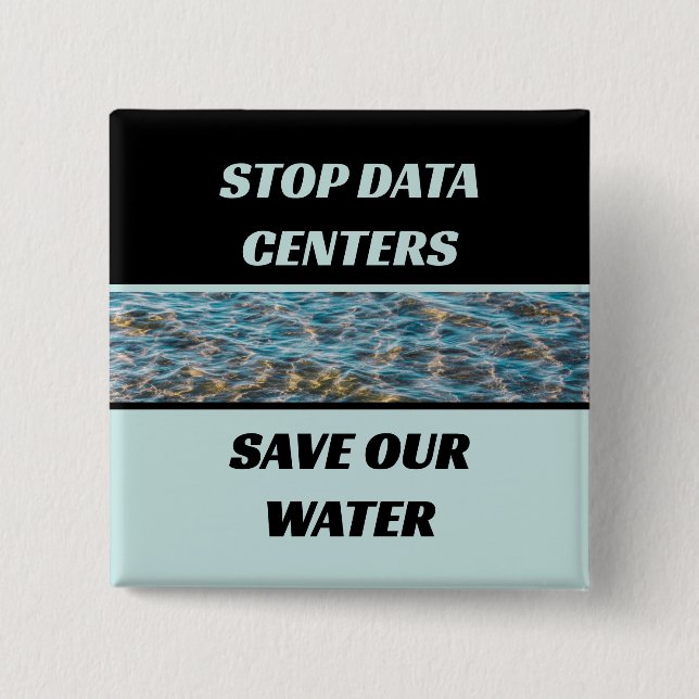 Stop Data Centres Save Our Water Photograph 2 Inch Square Button (Front)