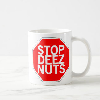 Stop Deez Nuts Coffee Mug