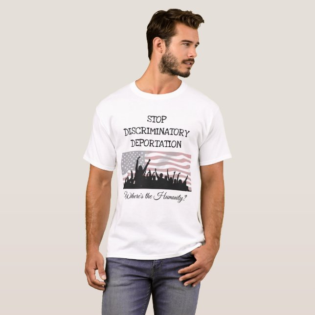Stop Discriminator Deportation Immigration  Shirt (Front Full)